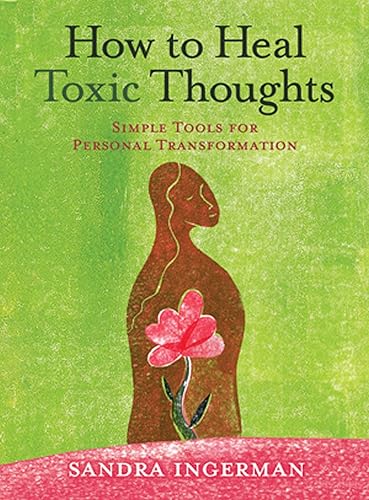 How to Heal Toxic Thoughts: Simple Tools for Personal Transformation