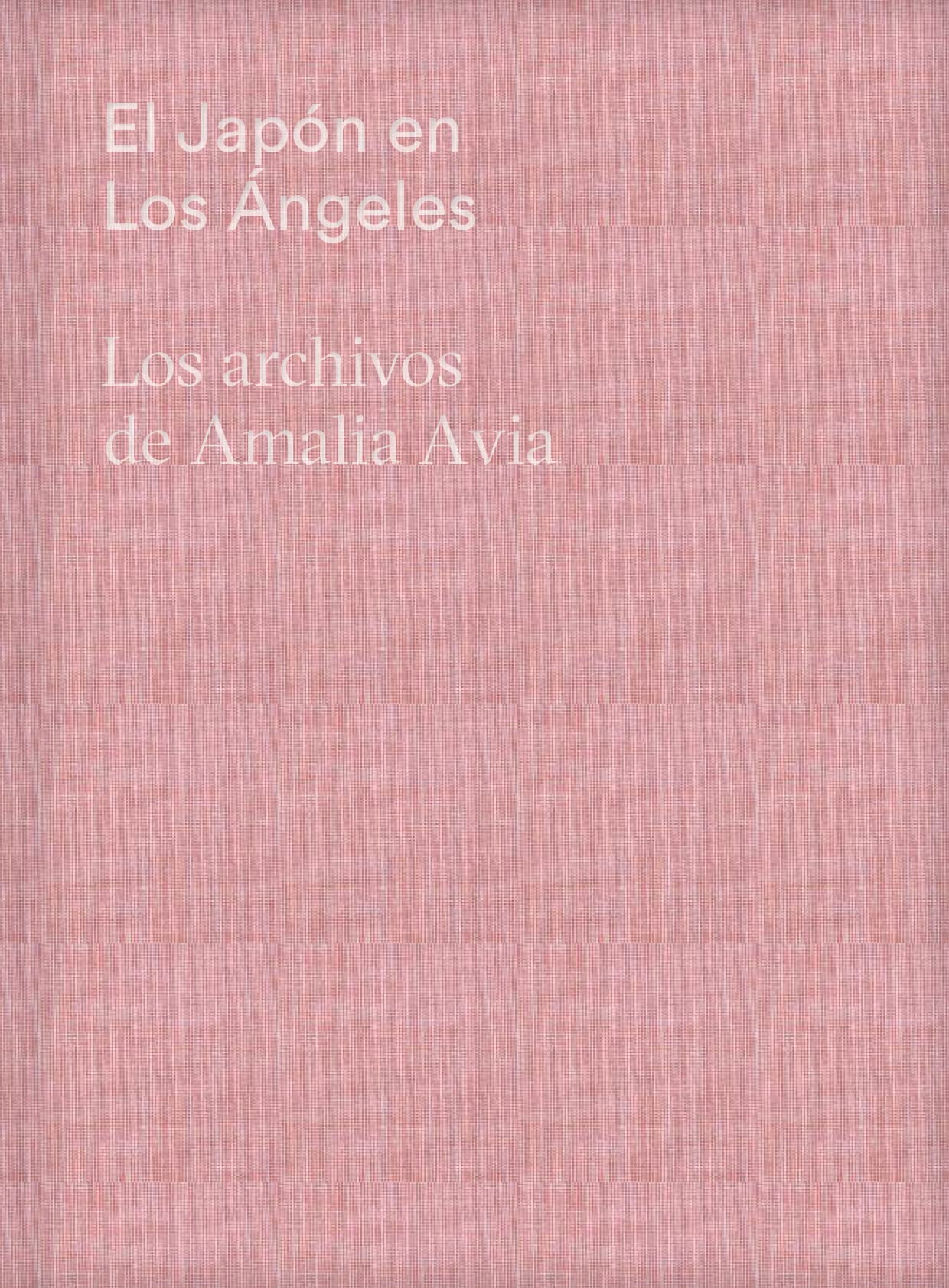 El Japón en Los Ángeles. Los archivos de Amalia Avia (Arte y fotografía)