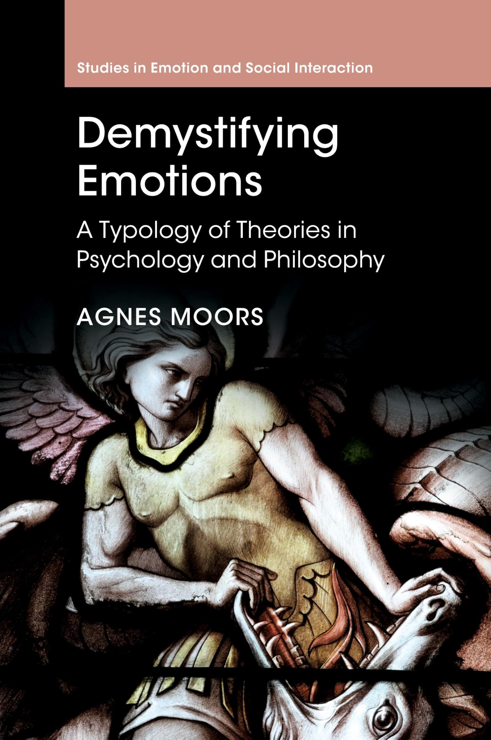 Demystifying Emotions: A Typology of Theories in Psychology and Philosophy (Studies in Emotion and Social Interaction)
