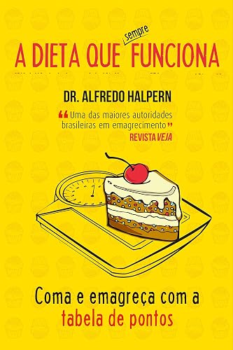 A dieta que sempre funciona: Coma e emagreça com a tabela de pontos