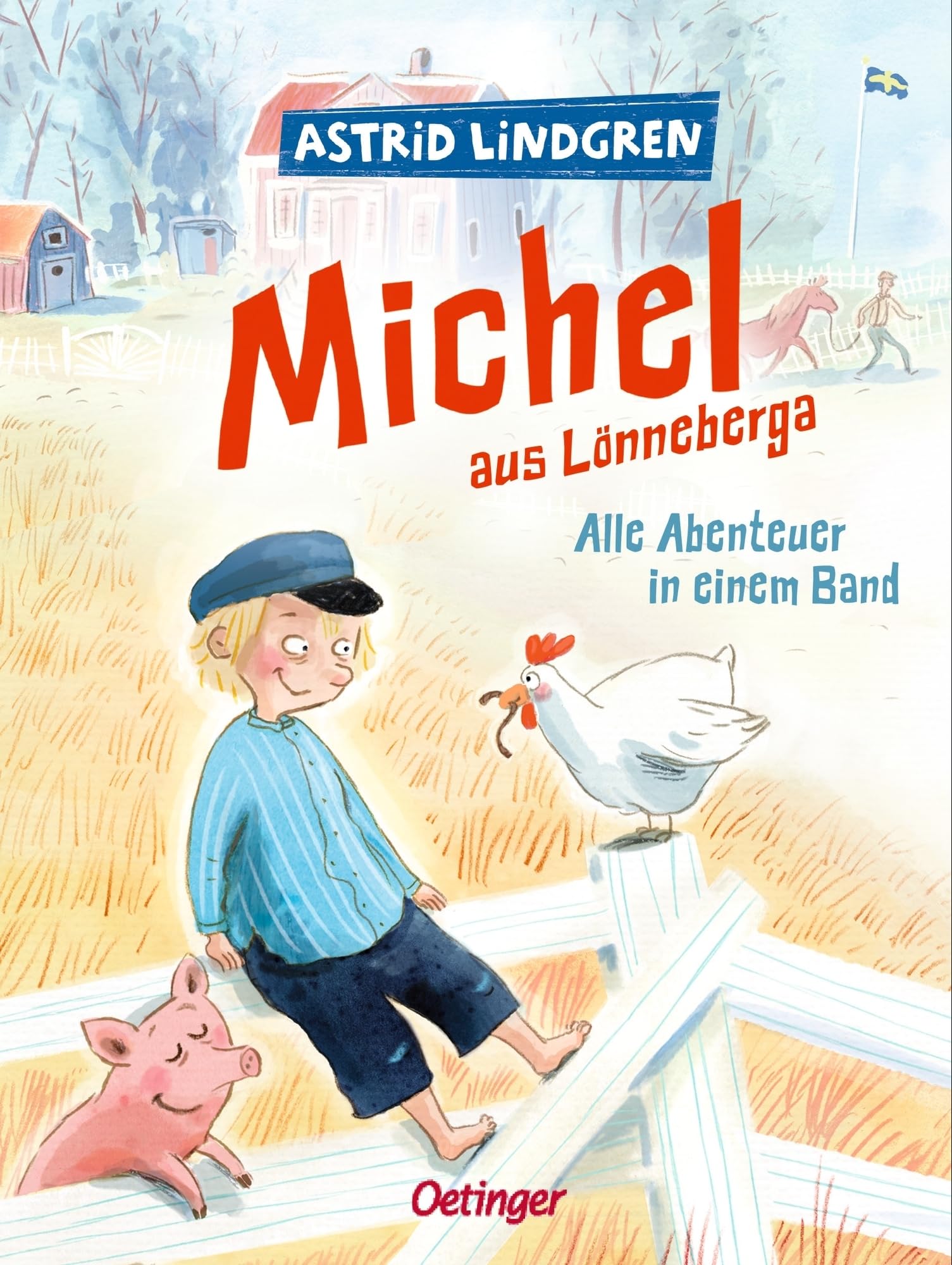 Michel aus Lönneberga. Alle Abenteuer in einem Band: Astrid Lindgren Kinderbuch-Klassiker. Oetinger Kinderbuch zum Vorlesen oder Selbstlesen ab 5 Jahren. Modern und farbig illustriert von Astrid Henn