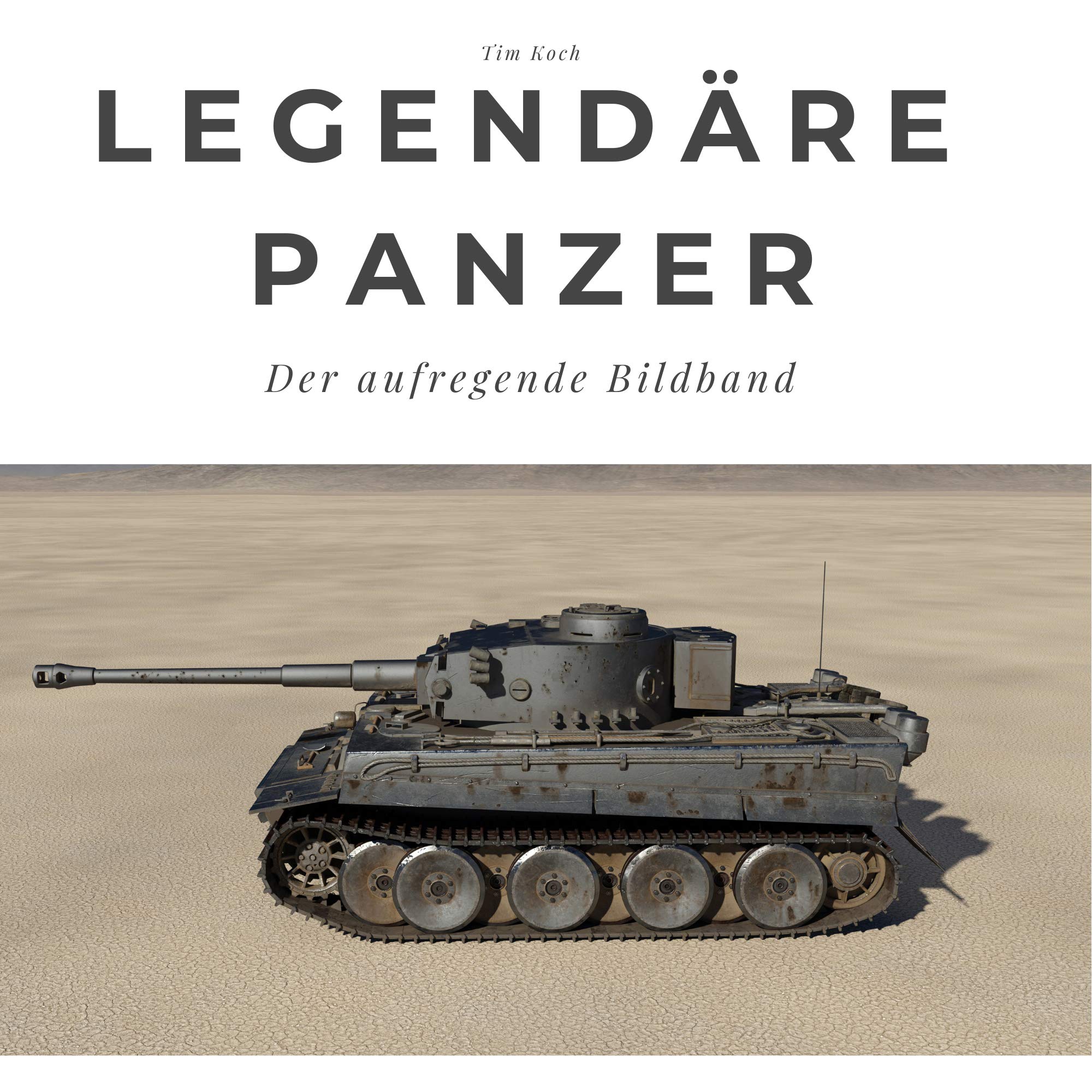 Legendäre Panzer: Der aufregende Bildband