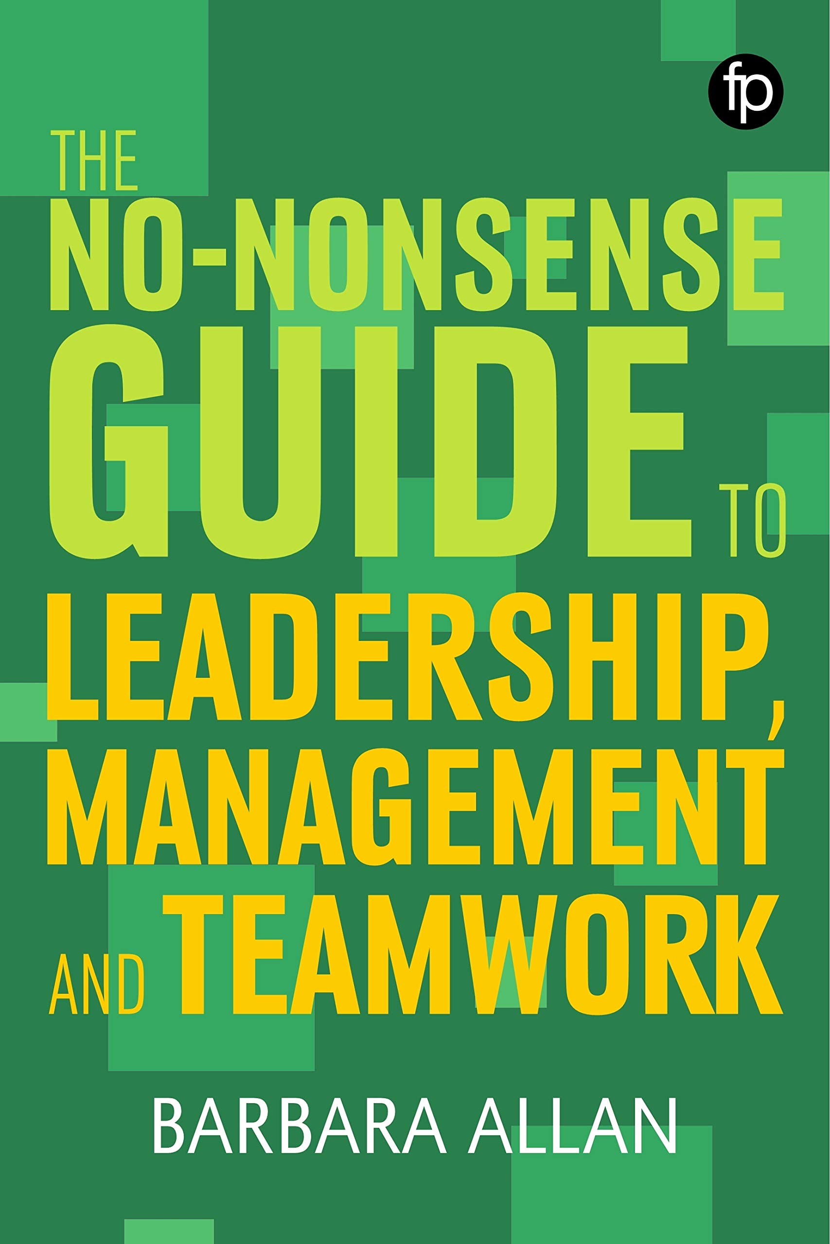 Buy NO NONSENSE GUIDE TO LEADERSHIP, MANAGEMENT AND TEAMWORK (Facet No-nonsense Guides) — BookShops.in