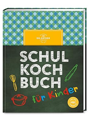 Das Dr. Oetker Schulkochbuch für Kinder