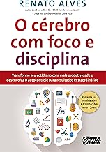O cérebro com foco e disciplina: Transforme seu cotidiano com mais produtividade e desenvolva o autocontrole para resultados extraordinários
