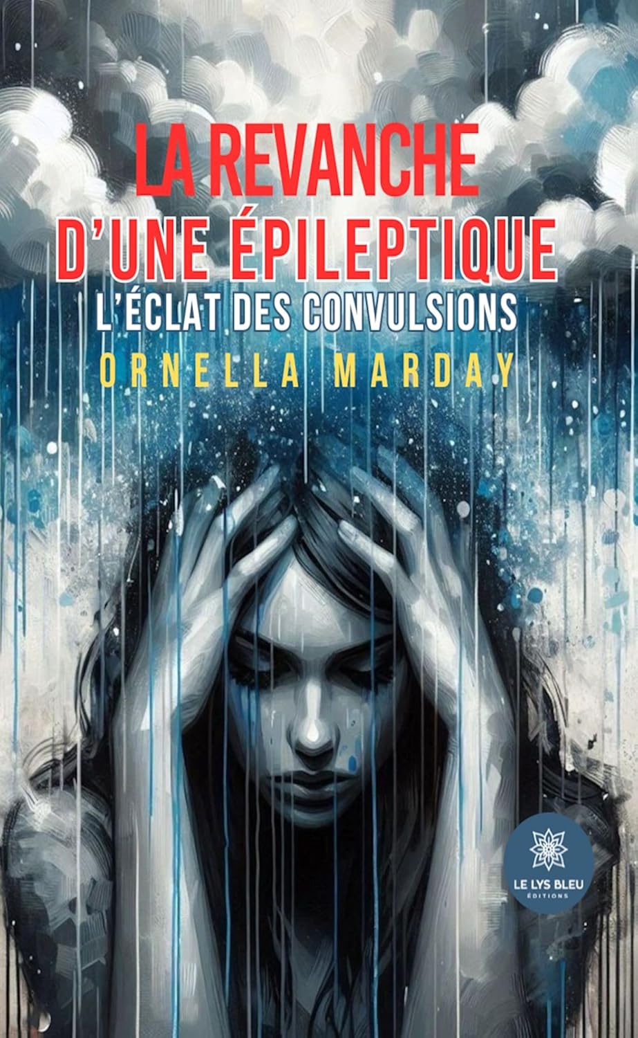 La revanche d’une épileptique: L’éclat des convulsions (French Edition)