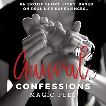 Magic Feet (An Erotic True Confession) Audiobook by Aaural Confessions episode artwork
