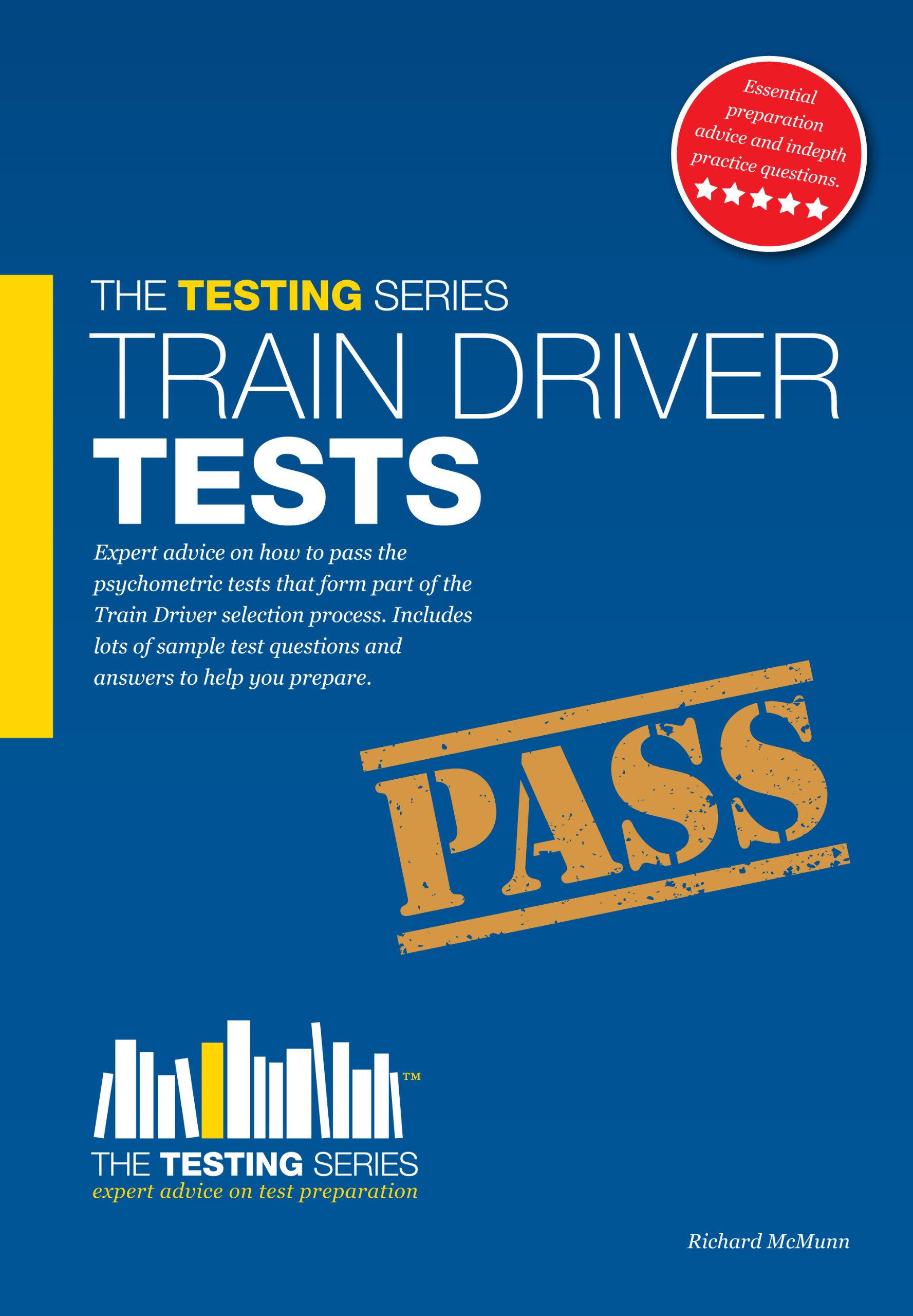 Train Driver Tests: The Ultimate Guide for Passing the Trainee Train Driver Selection Tests. (Testing Series)