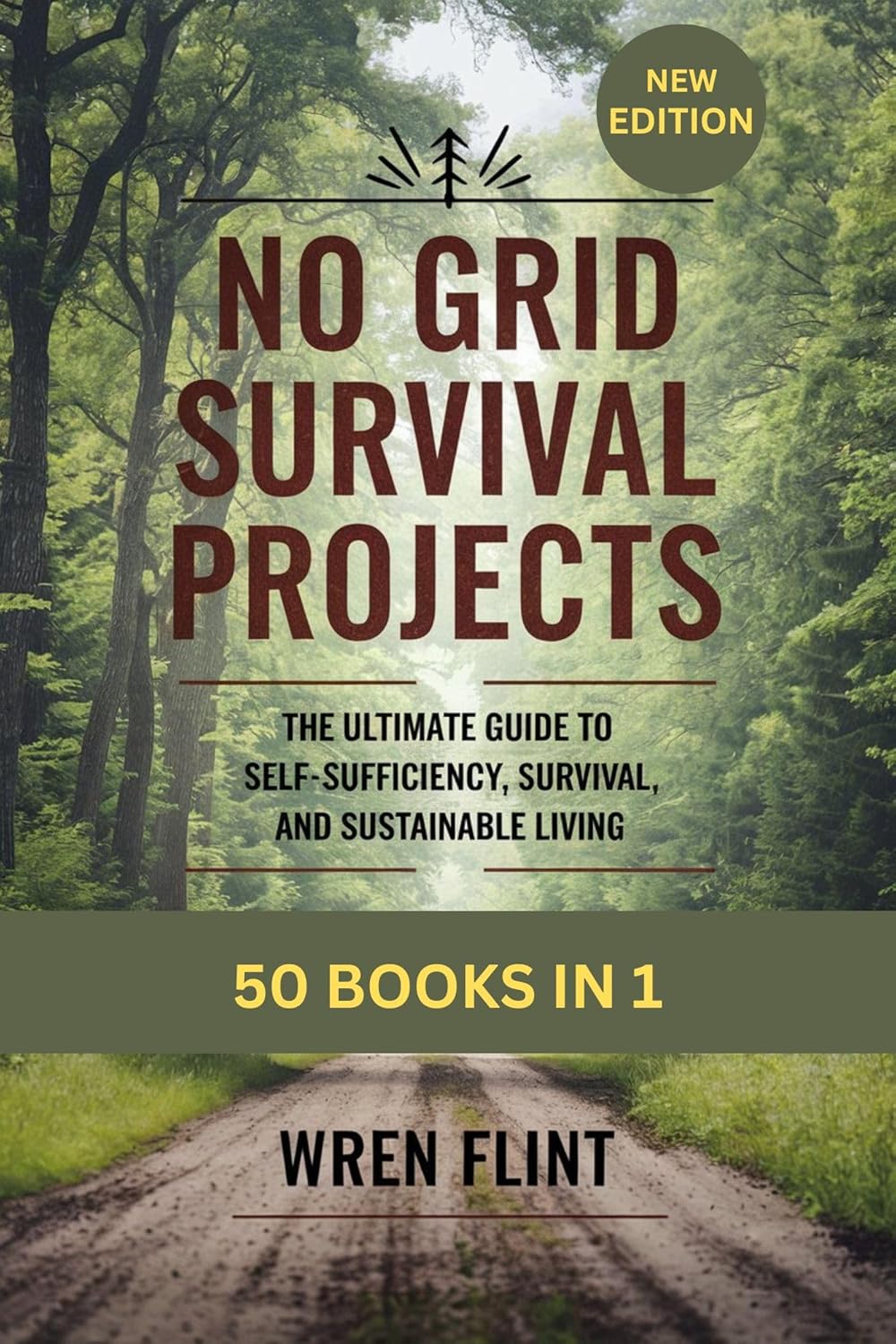 No Grid Survival Projects: The Ultimate Guide to Self-Sufficiency, Survival, and Sustainable Living (50 Books in 1)