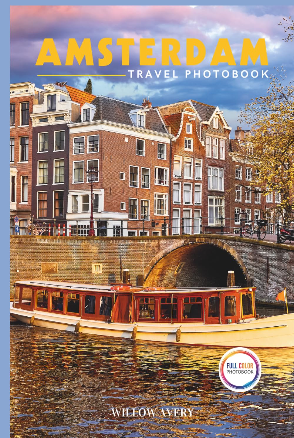 Amsterdam Travel Photobook: A Stunning Coffee Table Book of Iconic Places (Full-Color).