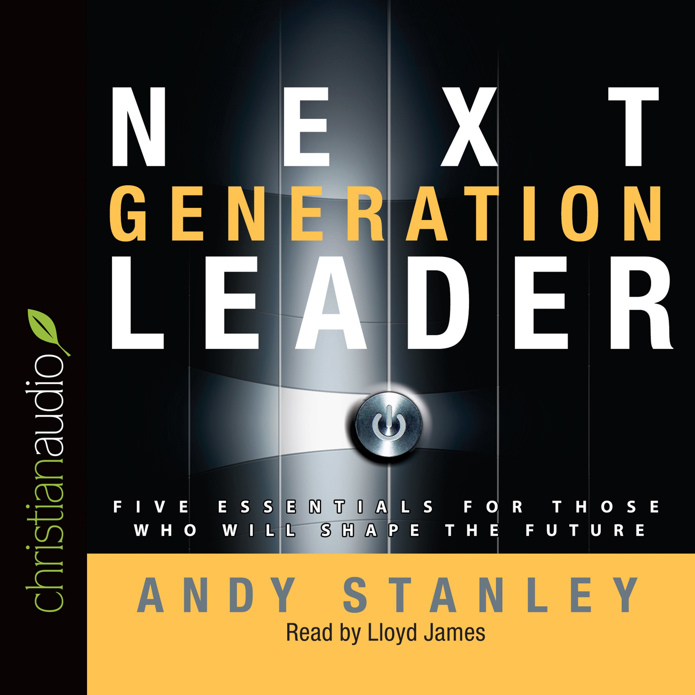 Next Generation Leader 5 Essentials for Those Who Will Shape the Future