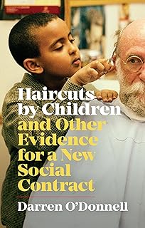 Haircuts by Children, and Other Evidence for a New Social Contract (Exploded Views)
