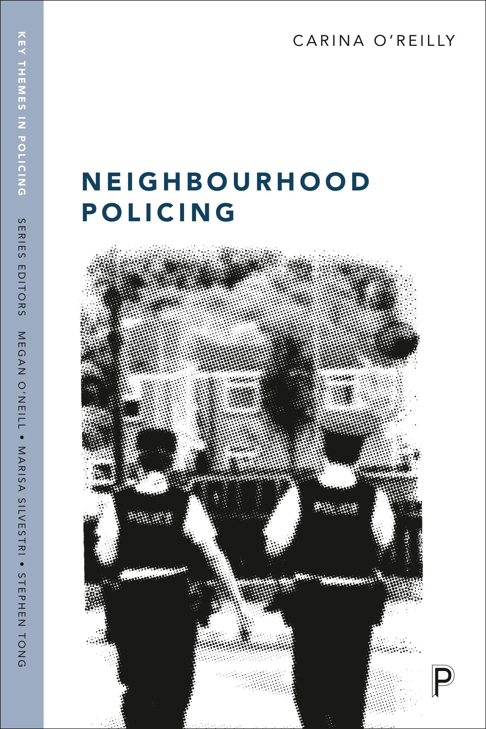 Neighbourhood Policing: Context, Practices and . O'Reilly**