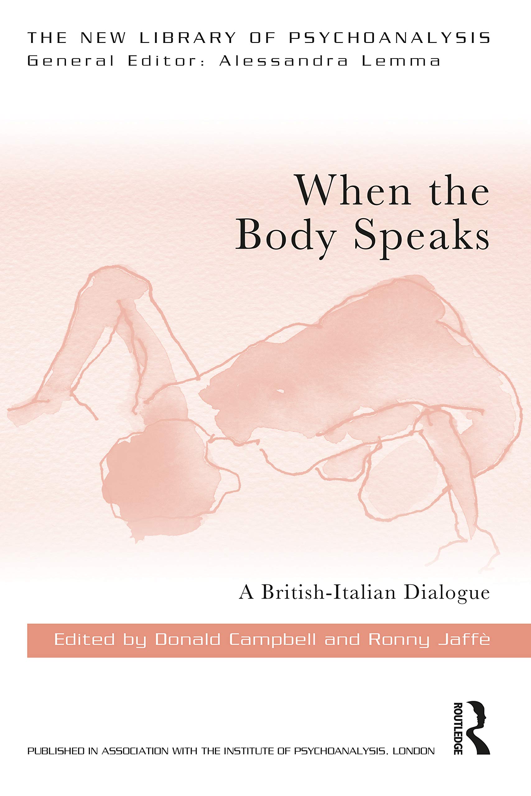 When the Body Speaks: A British-Italian Dialogue (The New Library of Psychoanalysis)