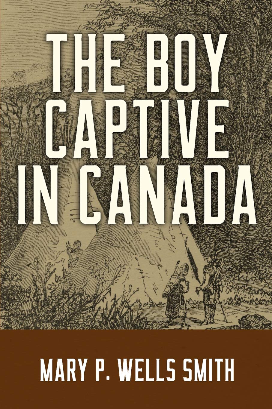 Mary P Wells SmithThe Boy Captive in Canada: 2