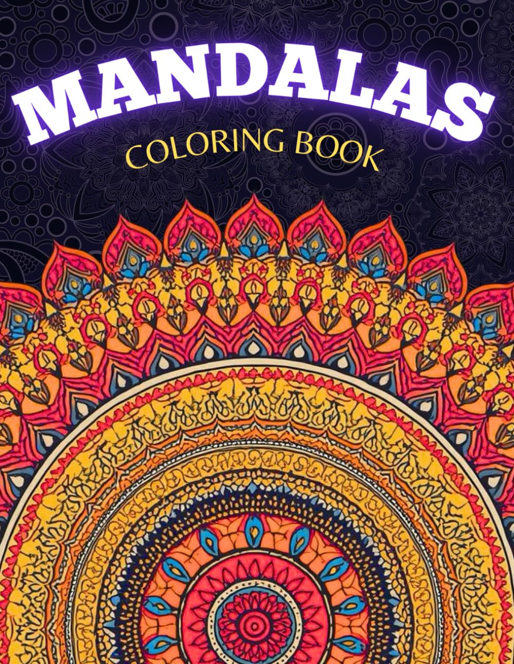Mandalas Coloring Book: A Relaxing Coloring Book for Mindfulness and Stress Relief