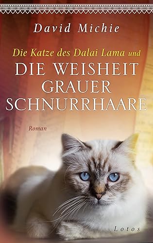 Die Katze des Dalai Lama und die Weisheit grauer Schnurrhaare: Roman. - Band 5 der Romanreihe (Romanreihe Katze des Dalai Lama, Band 5)