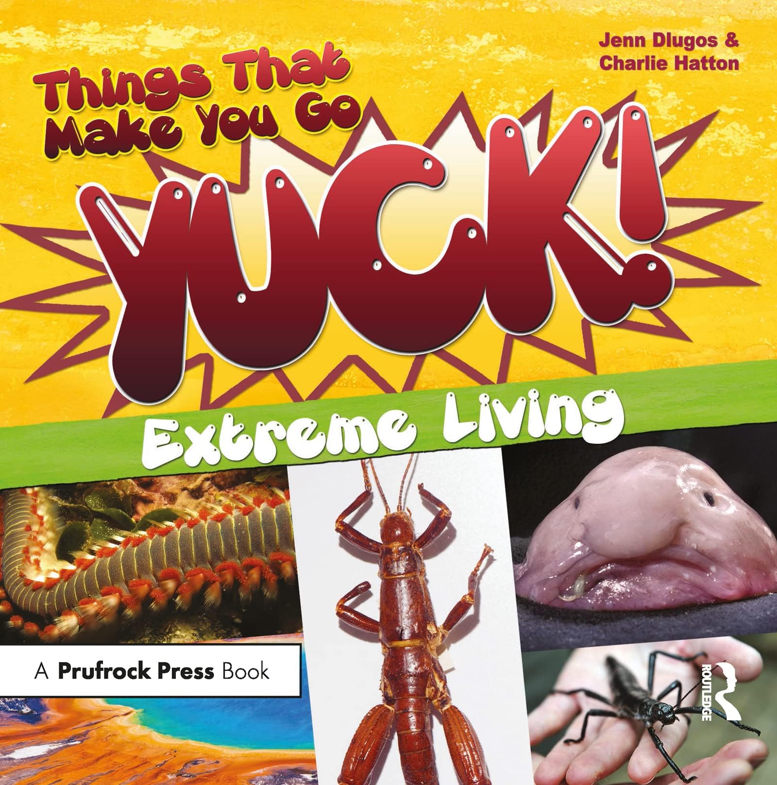 Things That Make You Go Yuck!: Extreme Living