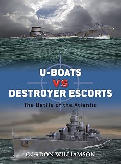 U-boats vs Destroyer Escorts: The Battle of the Atlantic (Duel Book 3)