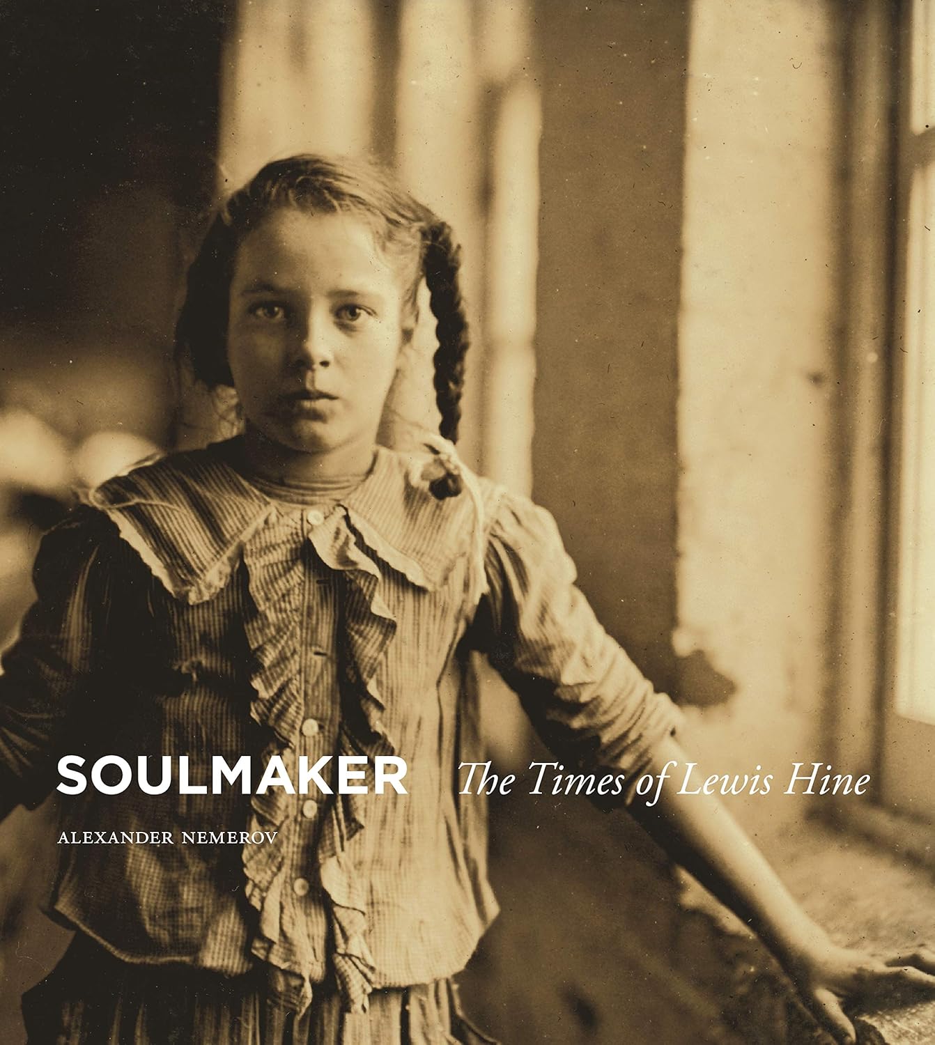 Soulmaker: The Times of Lewis Hine