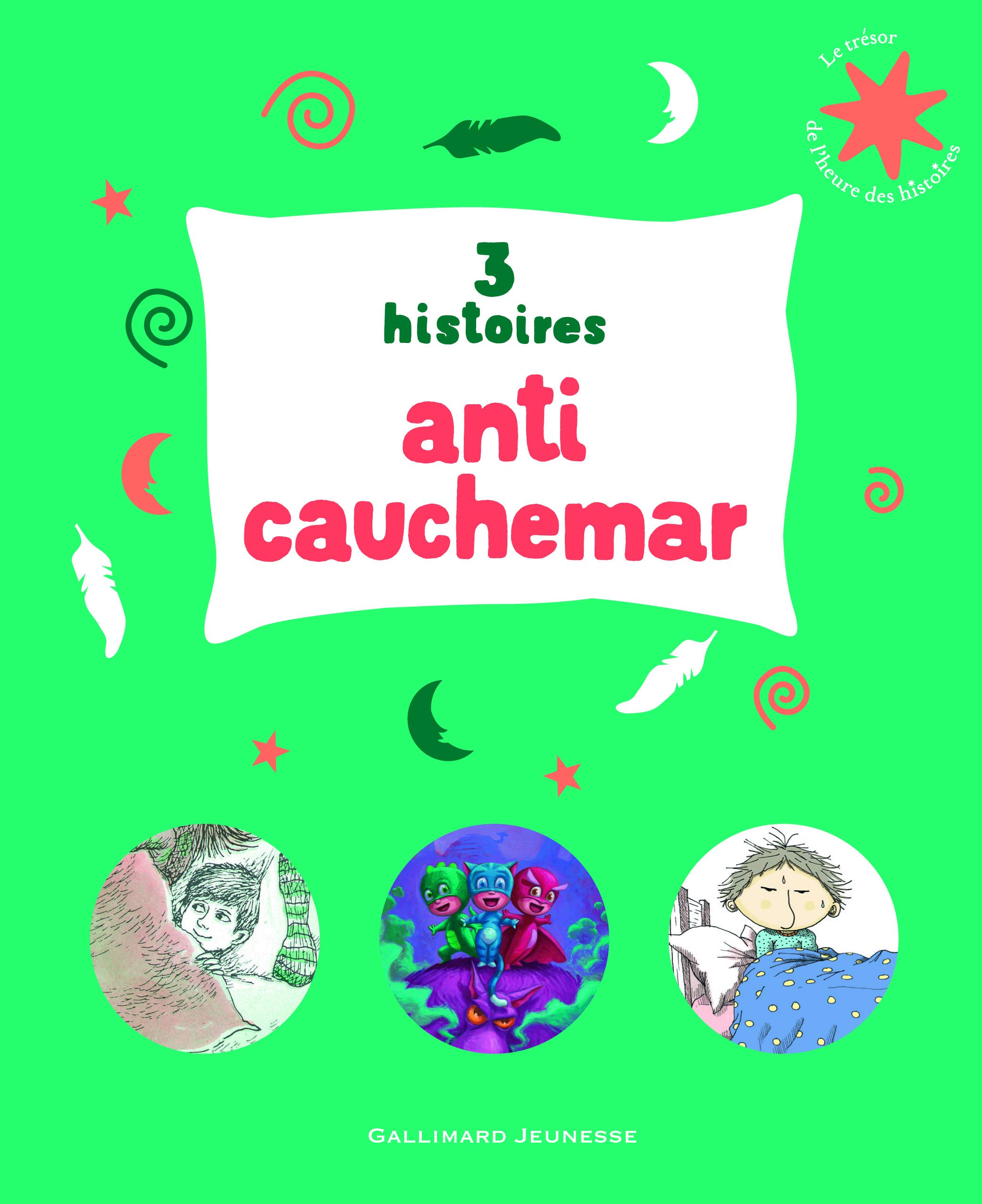 3 histoires anti-​cauchemar - Le Trésor de l'Heure des histoires - De 3 à 6 ans