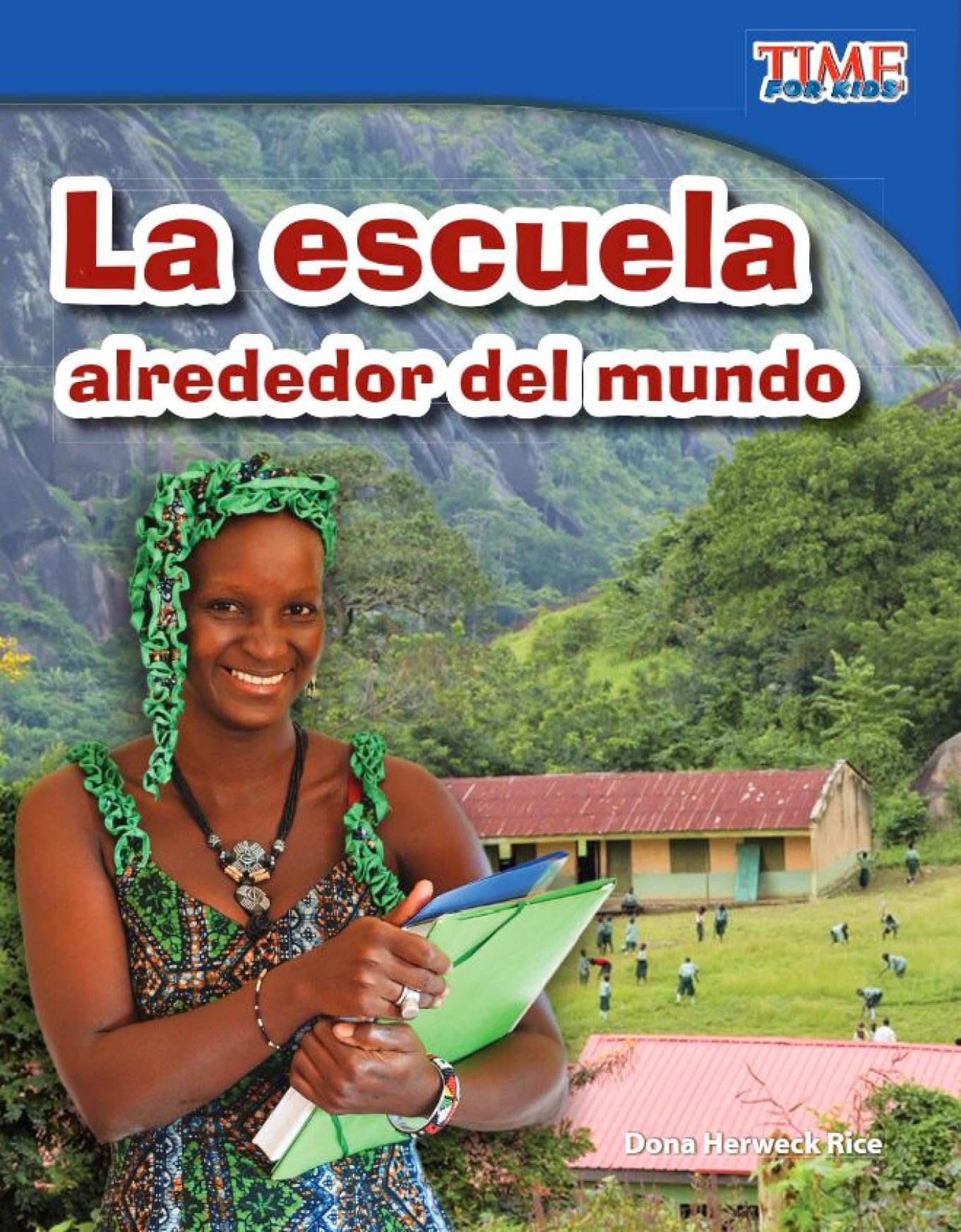 La escuela alrededor del mundo (School Around the World) (Spanish Version) (TIME FOR KIDS(r) Nonfiction Readers) (Spanish Edition)