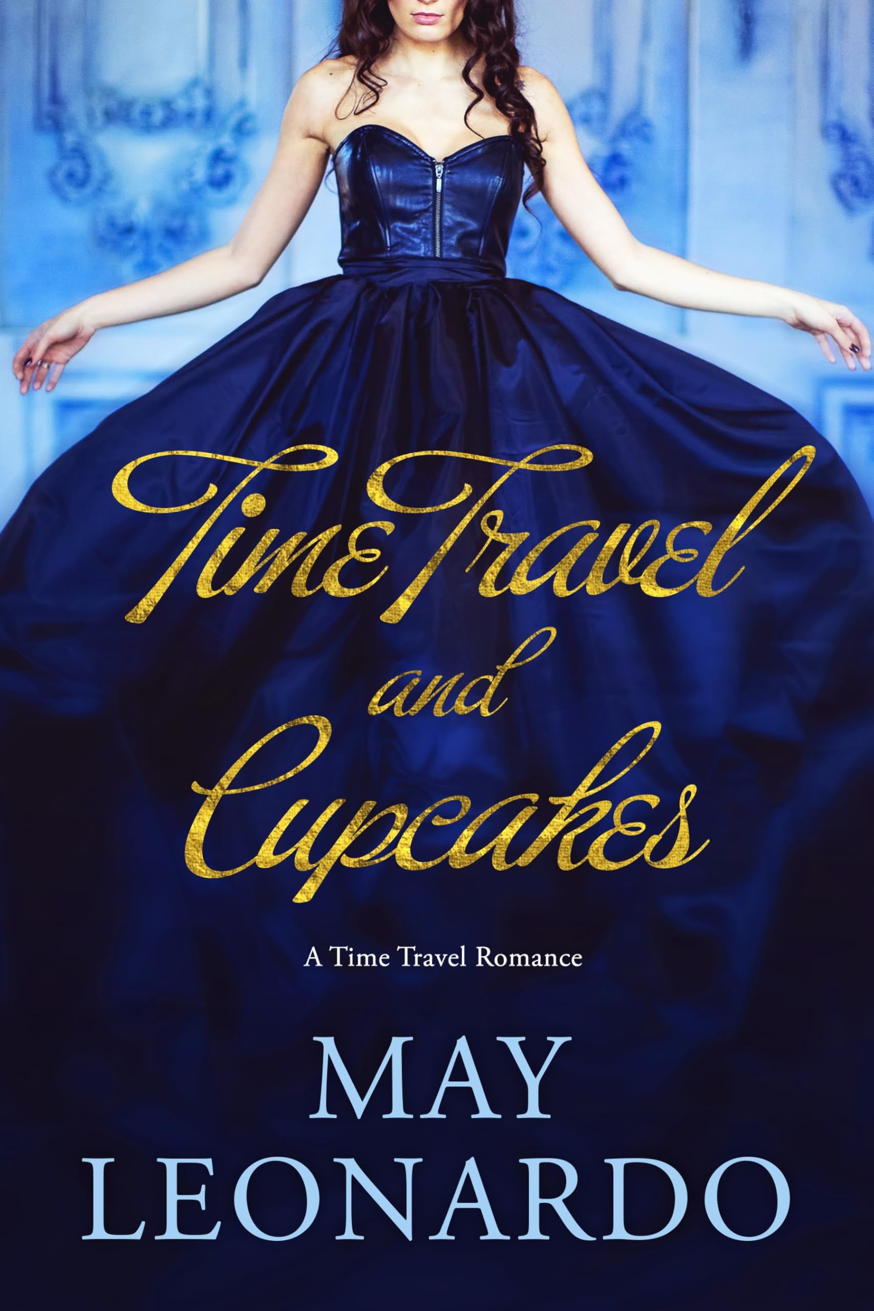 Time Travel and Cupcakes: A Time Travel Romance - Book 1 (Soulmates Through Time)