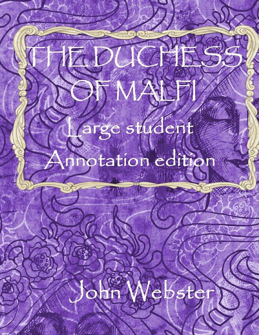 The Duchess of Malfi: Large Student Annotation Edition: Formatted with wide spacing and wide margins for your own notes and responses (Write on Literature)