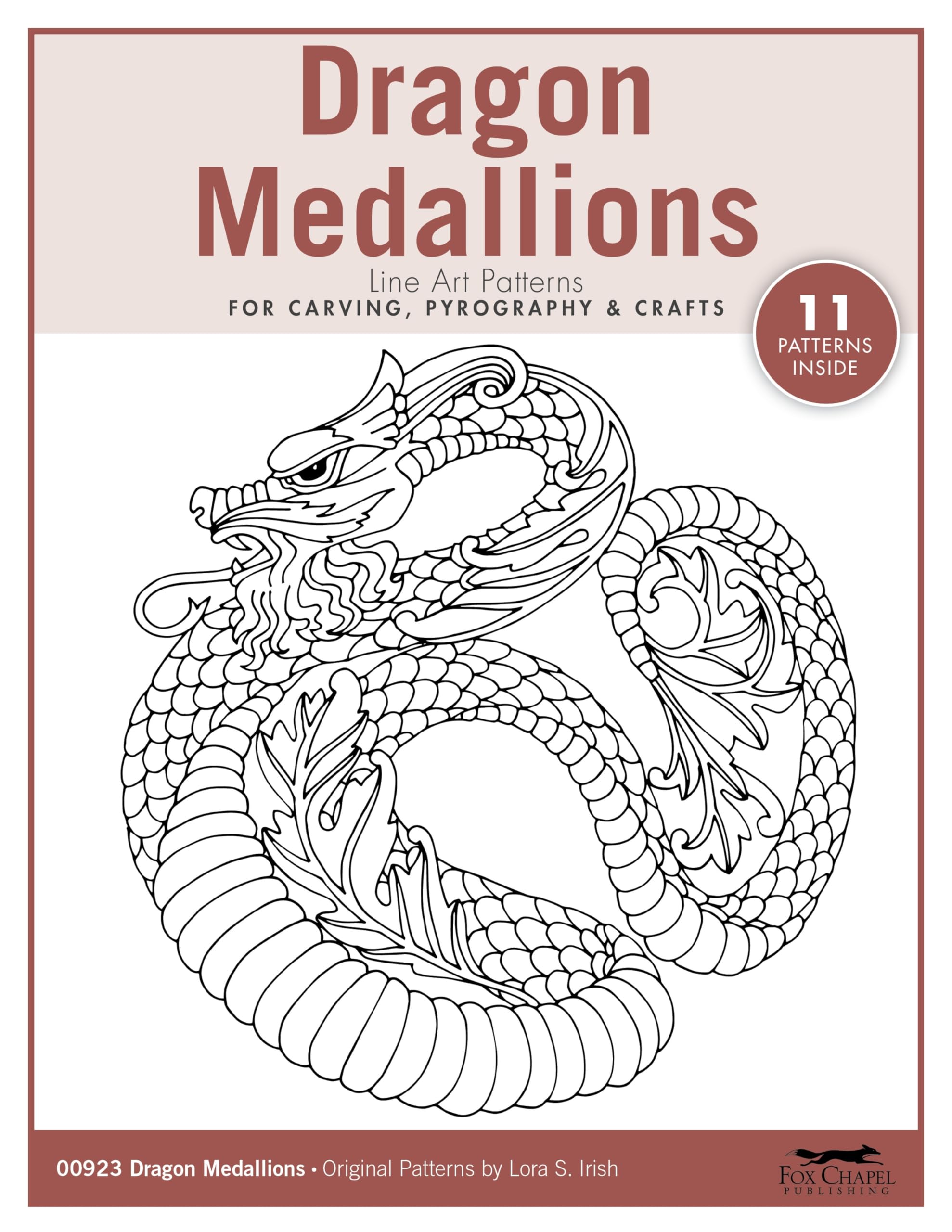 Dragon Medallions Line Art Patterns for Carving, Pyrography & Crafts (Fox Chapel Publishing) 11 Original Designs by Lora Irish of Intertwined Steampunk, Chinese, Sea Dragons, Wyrms, Drakes, and More