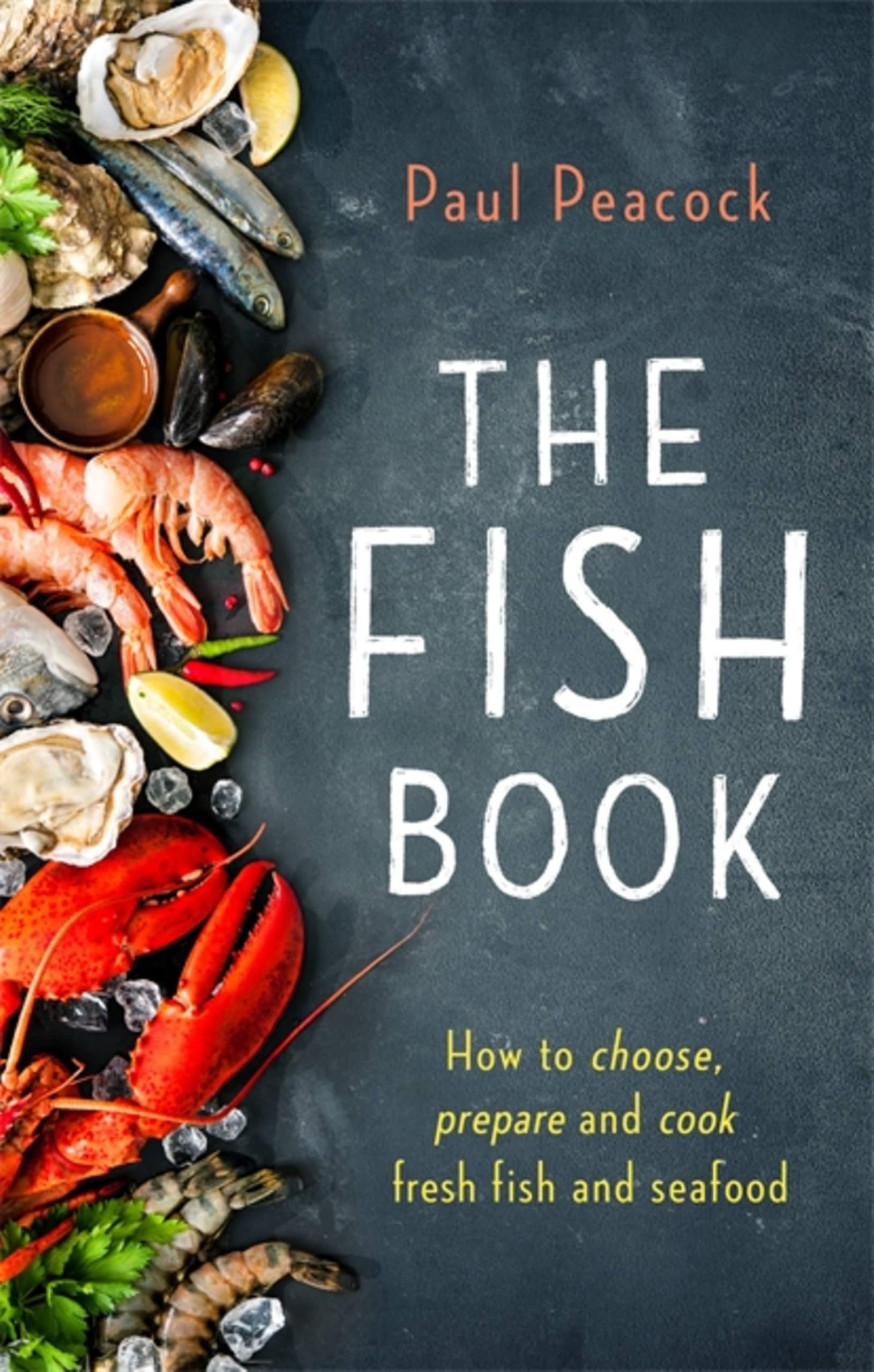 The Fish Book: How to choose, prepare and cook fresh fish and seafood (Tom Thorne Novels)