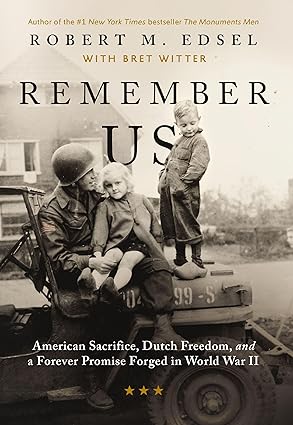 Remember Us: American Sacrifice, Dutch Freedom, and A Forever Promise Forged in World War II