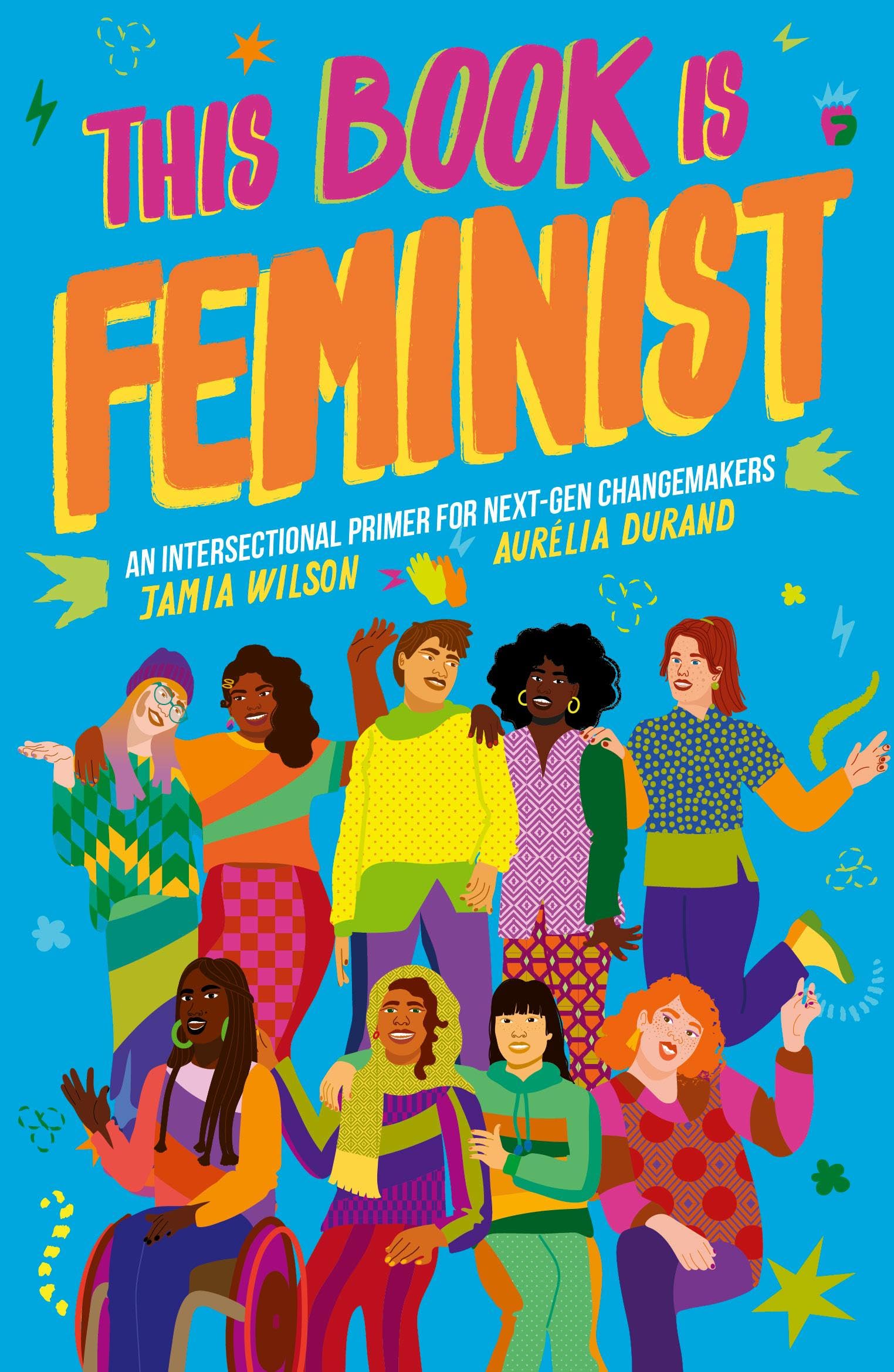 Jamia Wilson | This Book Is Feminist | An Intersectional Primer for Next-Gen Changemakers (Empower the Future, Band 3)