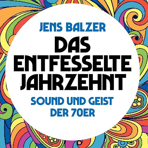 Das entfesselte Jahrzehnt: Sound und Geist der 70er