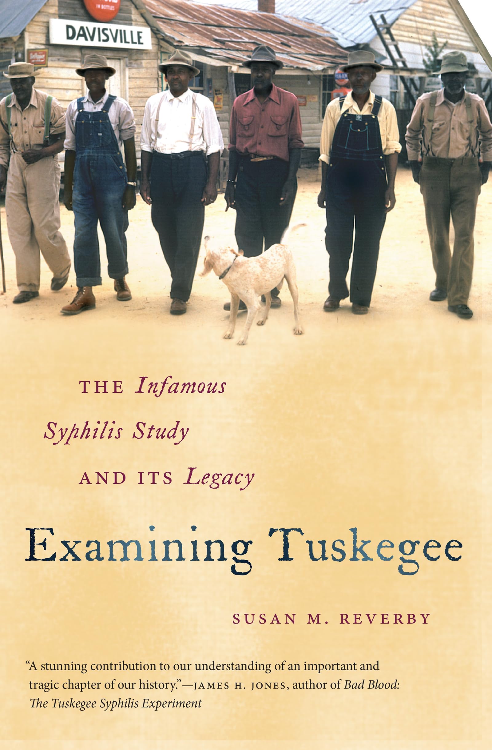 Examining Tuskegee: The Infamous Syphilis Study and Its Legacy (The John Hope Franklin Series in African American History and Culture)