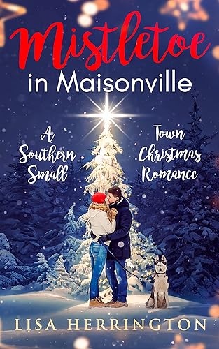 Mistletoe in Maisonville A Southern Small Town Christmas Romance (Renaissance Lake Book 4)