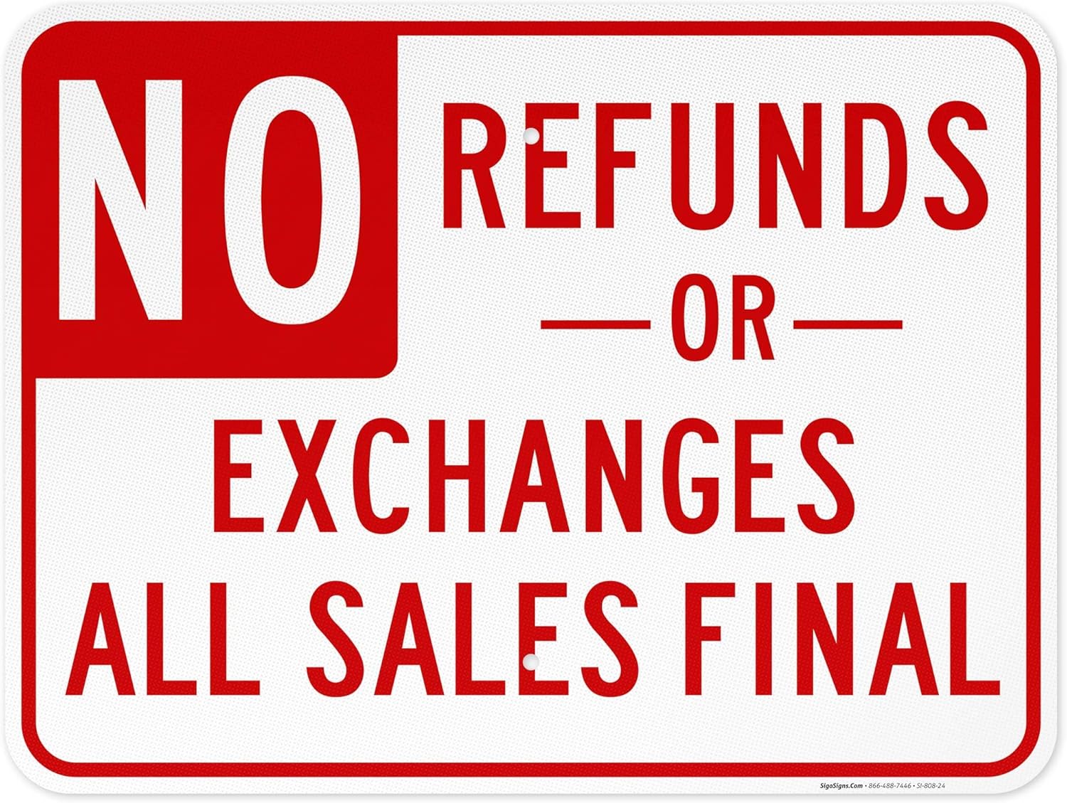 No Refunds Or Exchanges Sign, All Sales Final Sign, 12x18 Inches, Rust Free .063 Aluminum, Fade Resistant, Made in USA