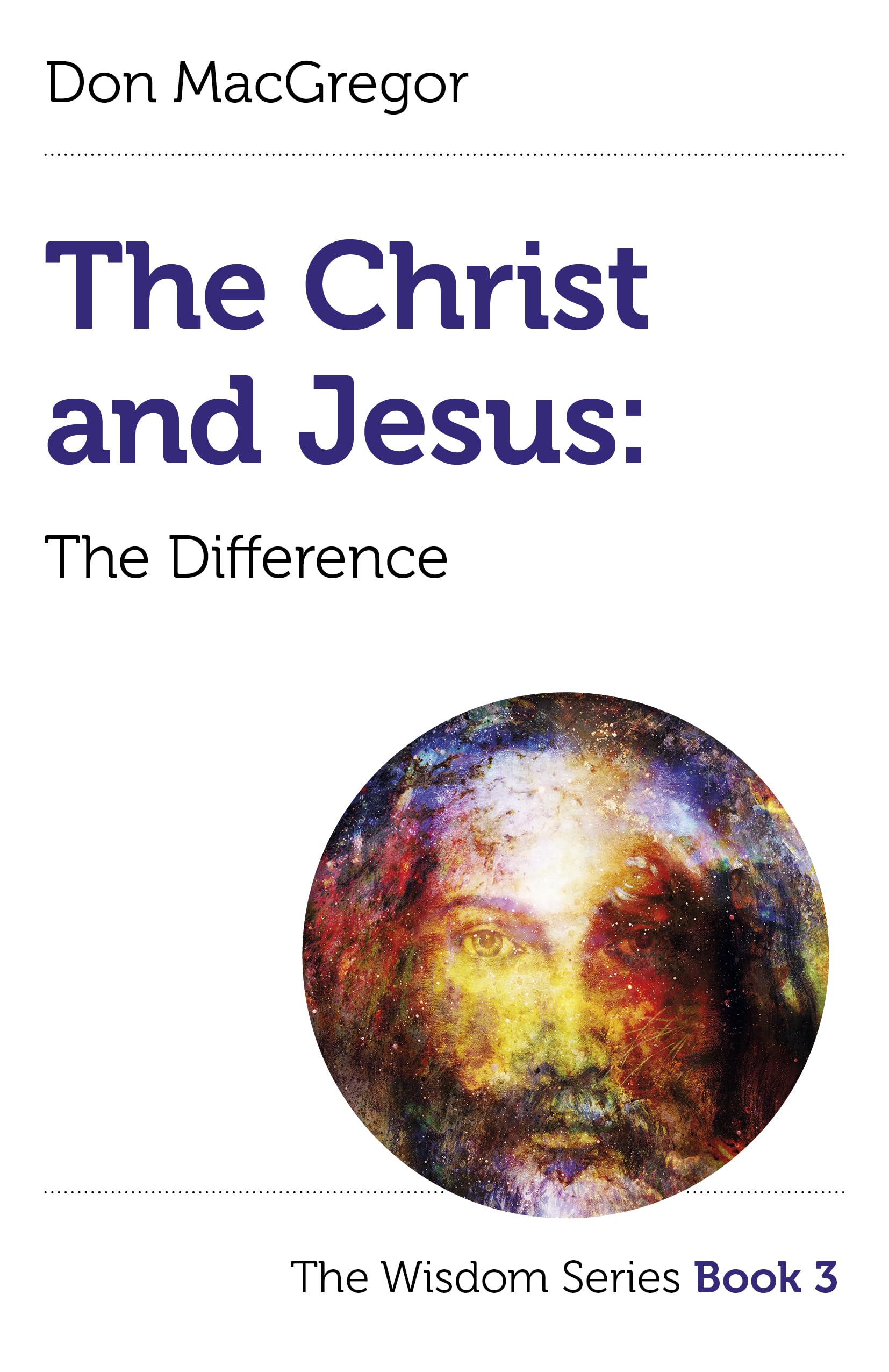 Christ and Jesus: The Difference: The Wisdom Series Book 3