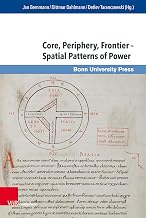 Core, Periphery, Frontier – Spatial Patterns of Power: Die Begriffe ‚Zentrum‘ und ‚Peripherie‘ sind im Diskurs von Macht und Herrschaft wesentlich. (German Edition)