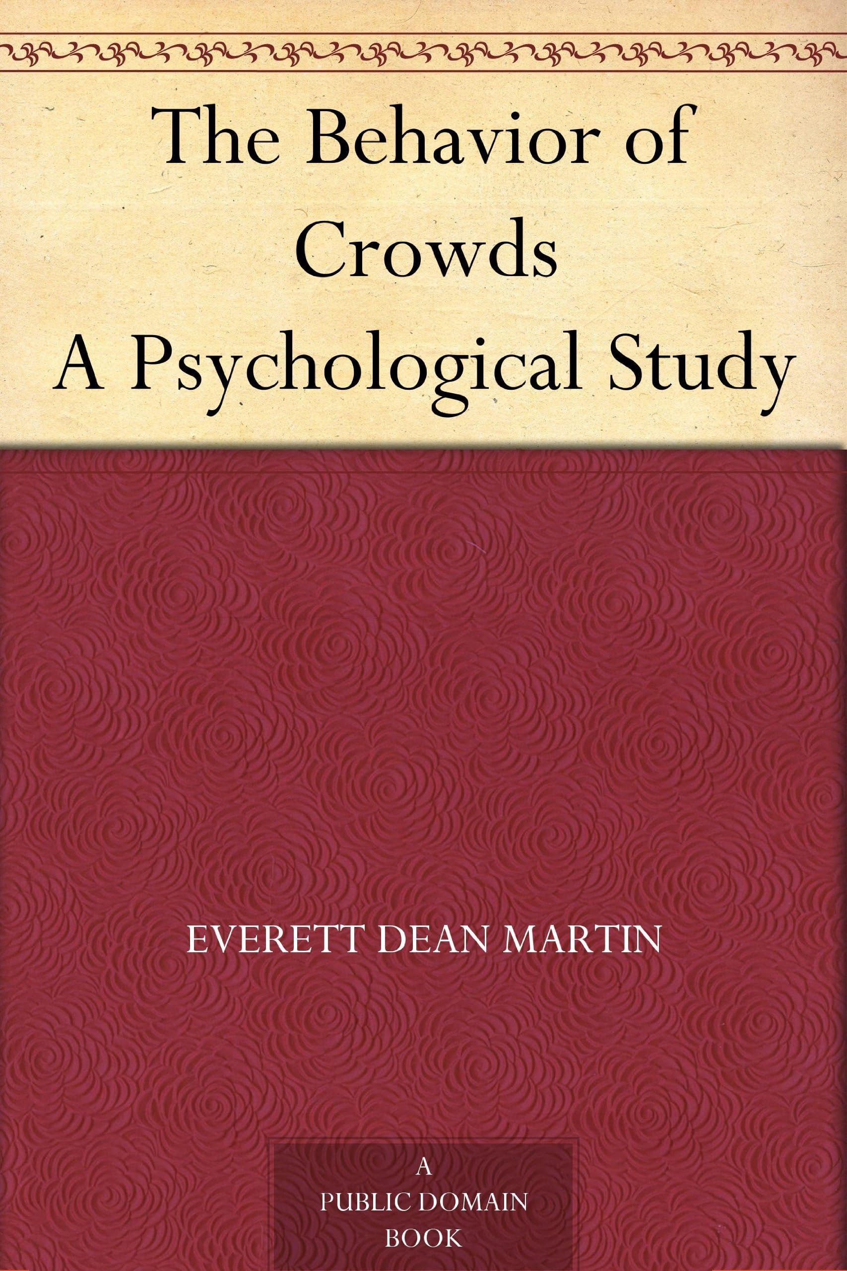The Behavior of Crowds: A Psychological Study