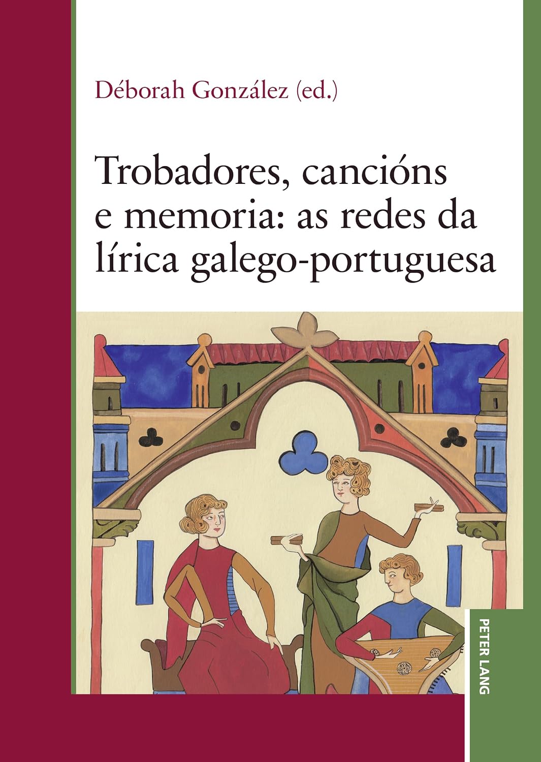 Trobadores, cancións e memoria: as redes da lírica galego-portuguesa (Galician Edition)