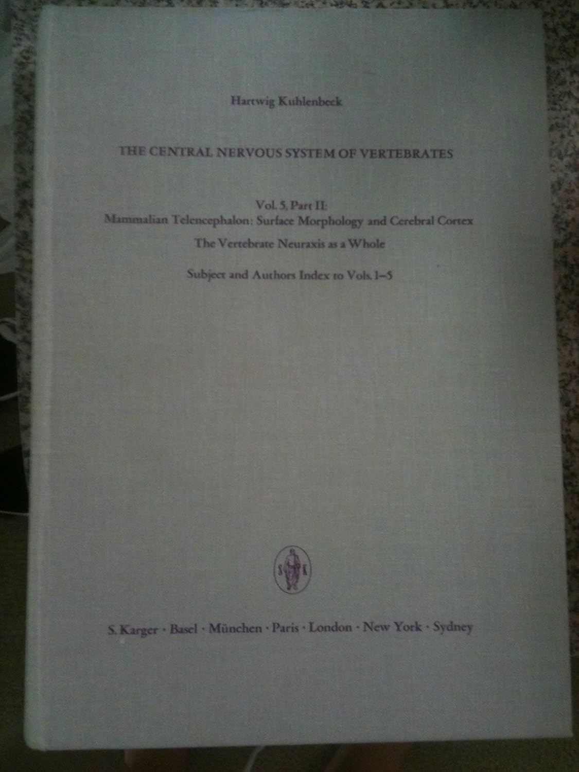 Mammalian Telencephalon: Surface Morphology & Cerebral Cortex. the Vertebrate Neuraxis As a Whole (Subject & Authors Index to Vols. 1-5)      1st Edition
