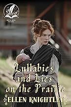 Lullabies and Lies on the Prairie: A Historical Western Romance Novel (Hearts on Destiny's Trail)