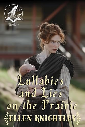 Lullabies and Lies on the Prairie: A Historical Western Romance Novel (Brave Hearts of the Frontier)