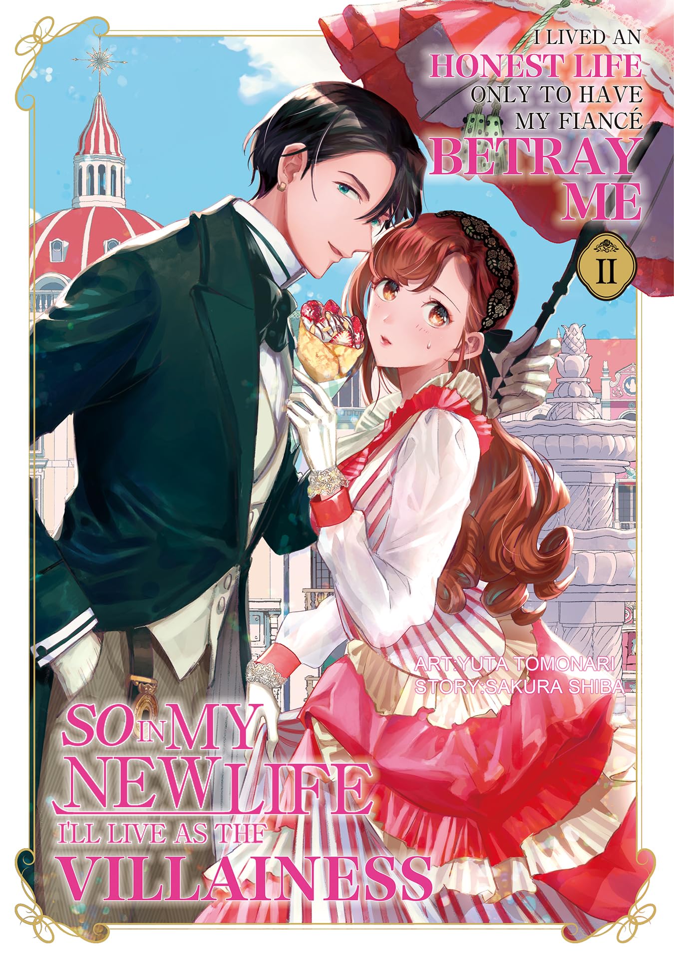 I Lived an Honest Life Only to Have My Fiancé Betray Me, So in My New Life I'll Live as the Villainess Volume 2 (I Lived an Honest Life Only to Have My ... in My New Life I’ll Live as the Villainess)