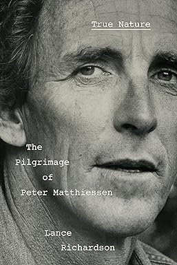 True Nature: The Pilgrimage of Peter Matthiessen-Wow! eBook