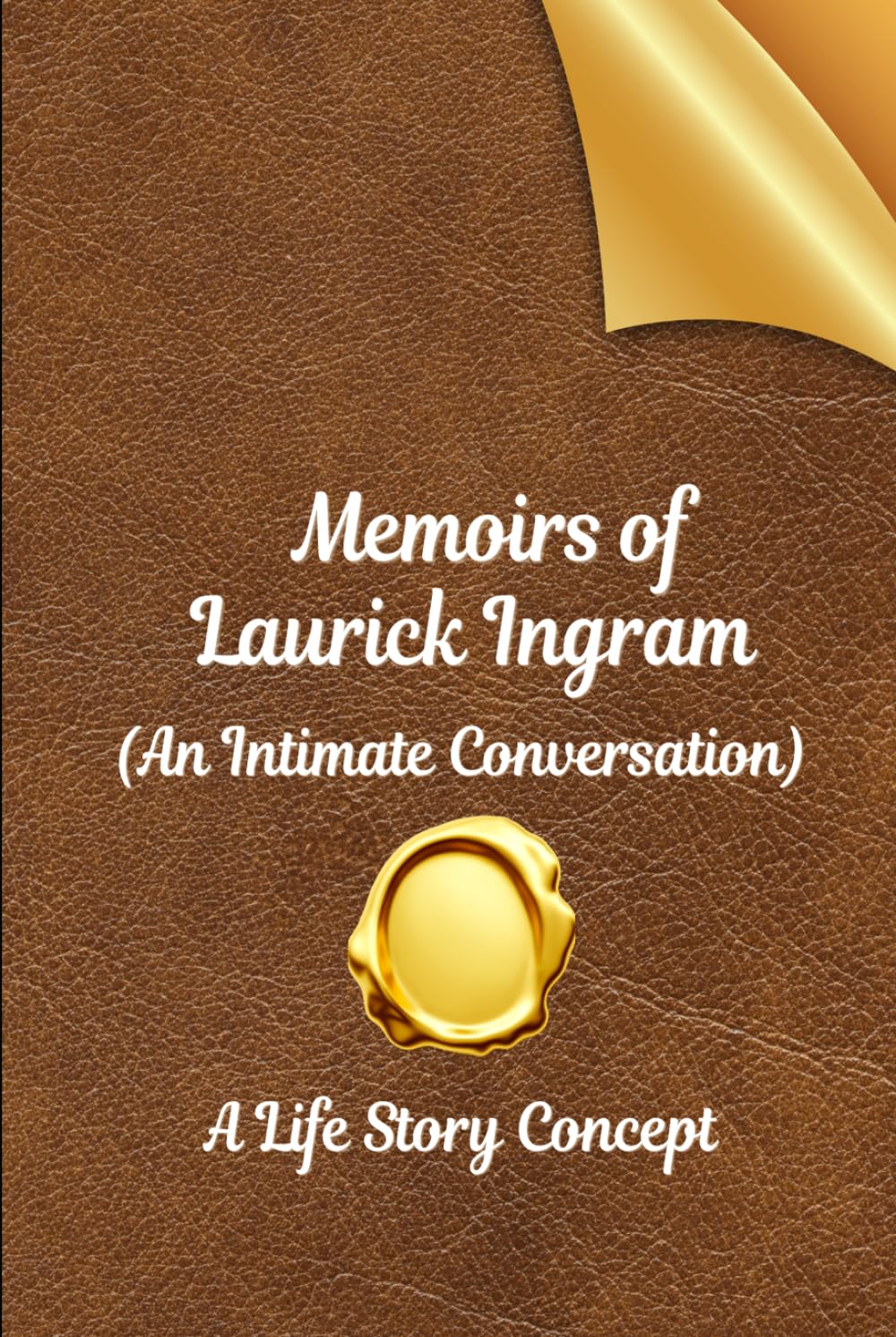 Memoirs of Laurick Ingram: An Intimate Conversation