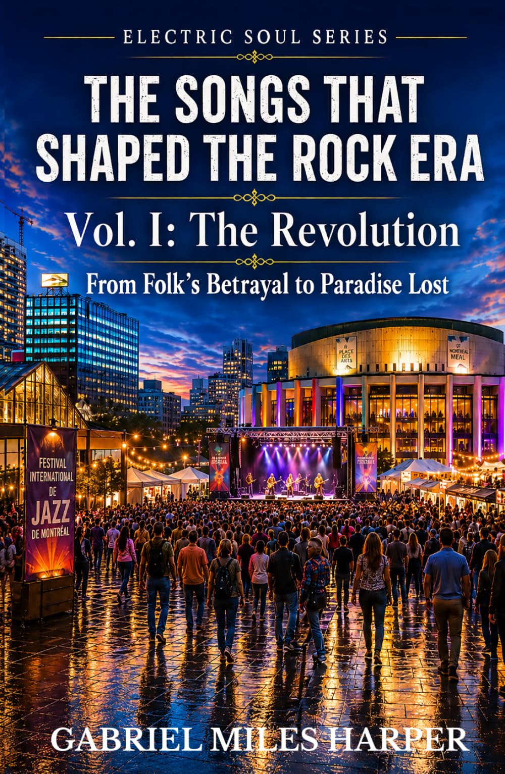 The Songs That Shaped the Rock Era: The Revolution From Folk's Betrayal to Paradise Lost (Electric Soul)