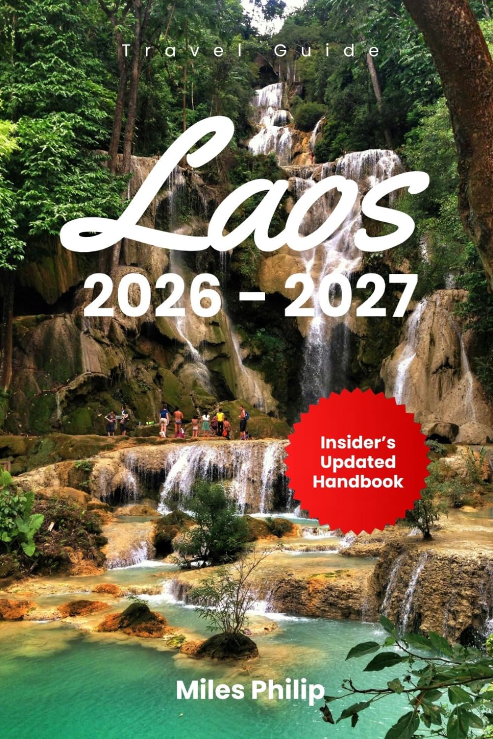 Laos 2026–2027: The Updated Insider’s Handbook to Budget Adventures, Local Cuisine, Safety, and Unforgettable Experiences in Southeast Asia