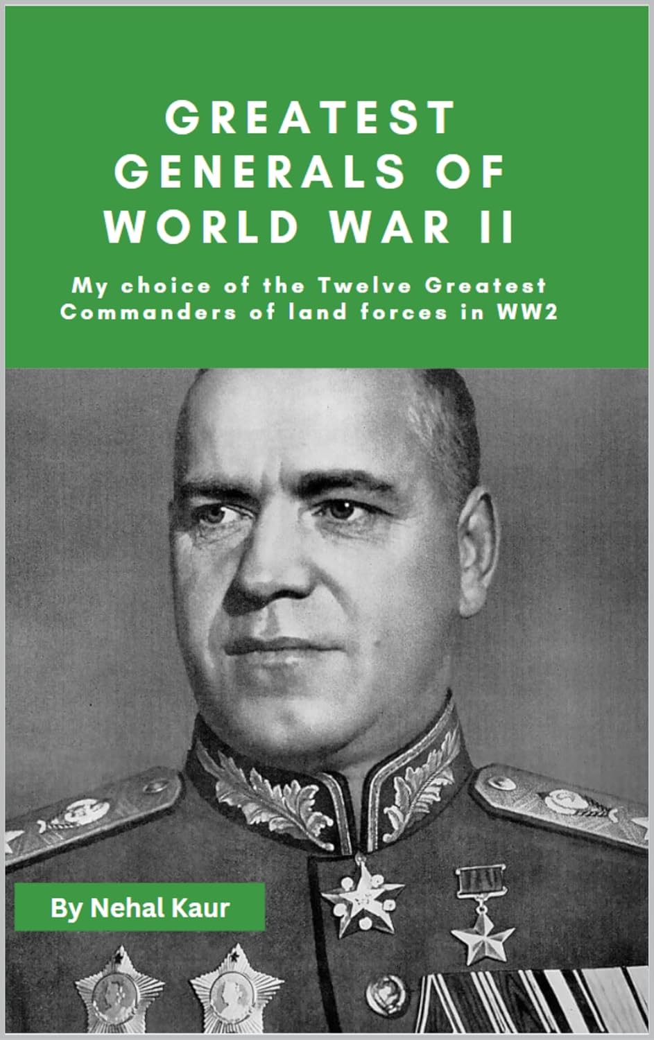 Greatest Generals of World War II My choice of the Twelve