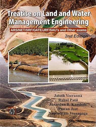 Treatise on Land And Water Management Engineering - ARS/NET.SRF/GATE/JRF/SAU'S and Other Exams